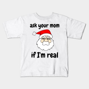 Ask your Mom If I'm real Kids T-Shirt